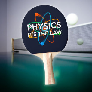 PHYSICS IT'S THE LAW Fun Science Quote Ping Pong Paddle