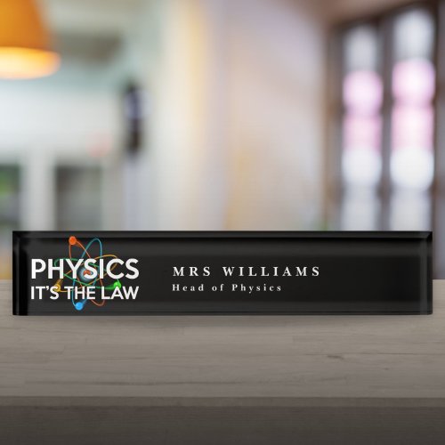 PHYSICS ITS THE LAW Funny Science Quote Desk Name Plate