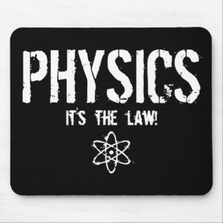 Physics - It's the Law! Mouse Pad
