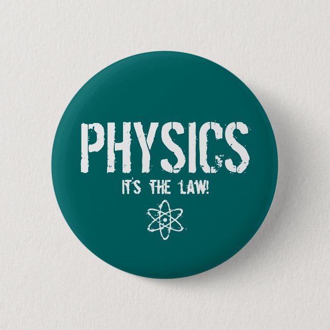 Physics - It's the Law! Pinback Button (Front)