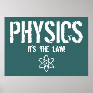 Physics - It's the Law! Poster