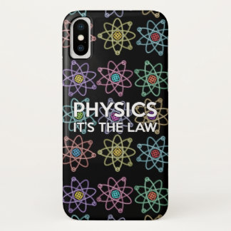 PHYSICS. IT'S THE LAW Science iPhone X Case