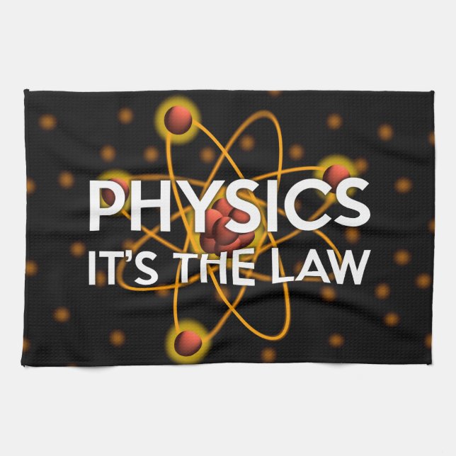 PHYSICS. IT'S THE LAW Science Kitchen Towel (Horizontal)