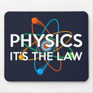 PHYSICS. IT'S THE LAW Science Mouse Pad