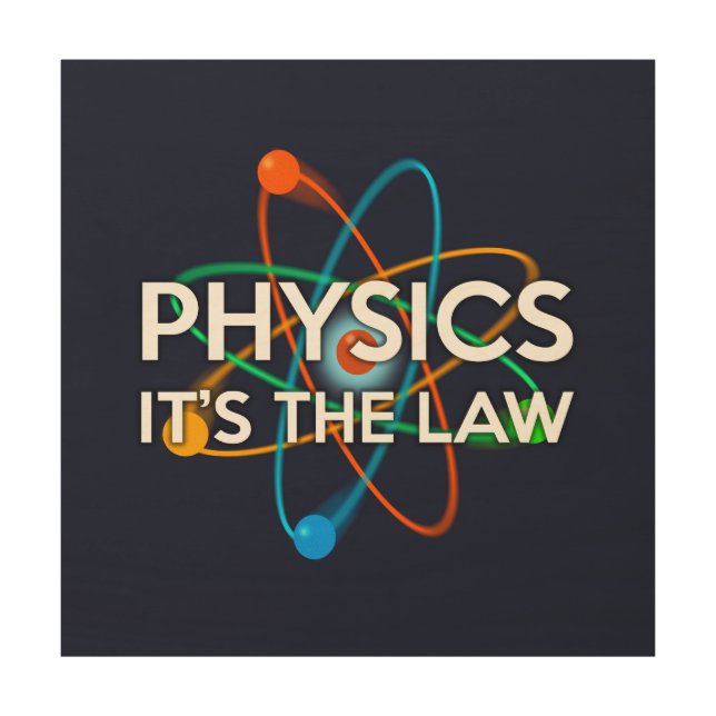 PHYSICS IT'S THE LAW WOOD WALL ART (Front)