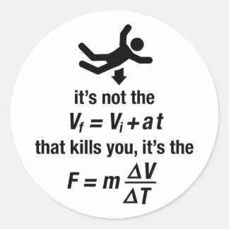 physics - it's the sudden deceleration that kills classic round sticker