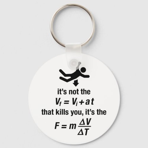 physics _ its the sudden deceleration that kills  keychain