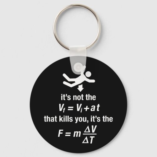 physics _ its the sudden deceleration that kills  keychain