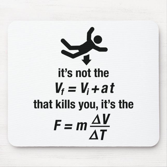 physics - it's the sudden deceleration that kills  mouse pad (Front)