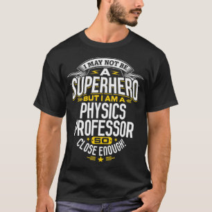 Physics Professor Superhero Professors Gift Idea  T-Shirt