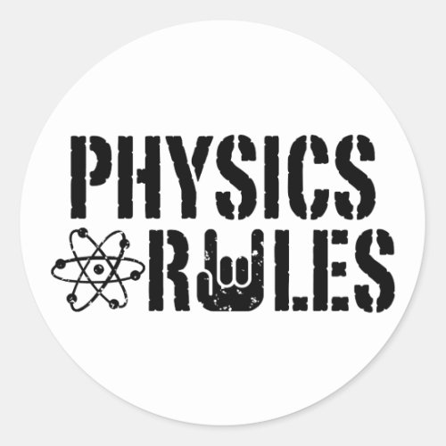 Physics Rules Classic Round Sticker