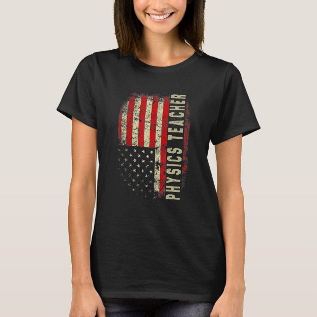 Physics Teacher Day 4th Of July US Flag Patriotic  T-Shirt (Front)