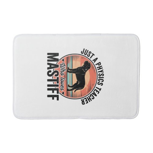 Physics Teacher Loves Mastiff Vintage Dog Shirt_1 Bath Mat