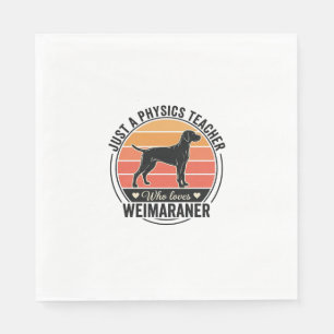 Physics Teacher Loves Weimaraner Vintage Dog Desig Napkins