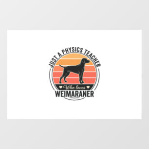 Physics Teacher Loves Weimaraner Vintage Dog Desig Window Cling