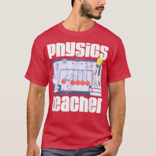 Physics Teacher Quantum Mechanics Physicist Scienc T-Shirt
