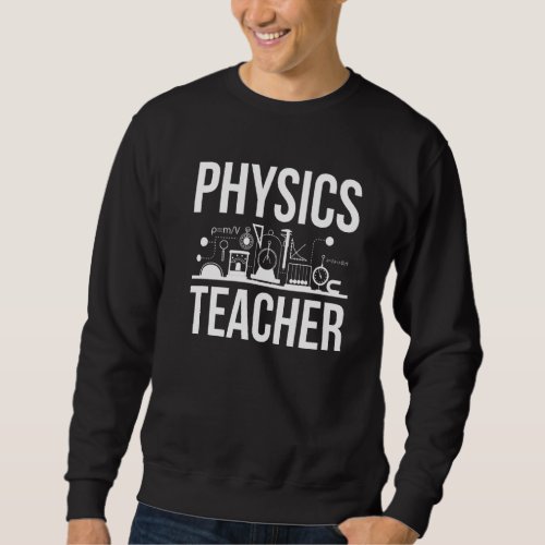 Physics Teacher Scientist Physicist Geek Quantum P Sweatshirt