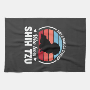 Physics Teacher Shih Tzu Dog Lover Kitchen Towel