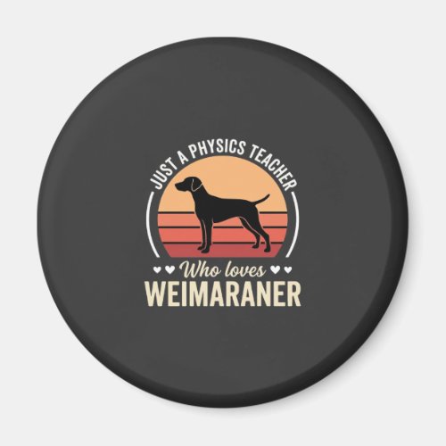 Physics Teacher Weimaraner Dog Lover Magnet