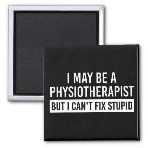 Physiotherapist Funny Sayings PT gifts Magnet