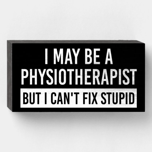 Physiotherapist Funny Sayings PT Physical Therapy  Wooden Box Sign (Front Horizontal)