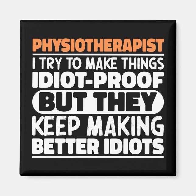 Physiotherapist I Try To Make Things Funny Sayings Magnet (Front)