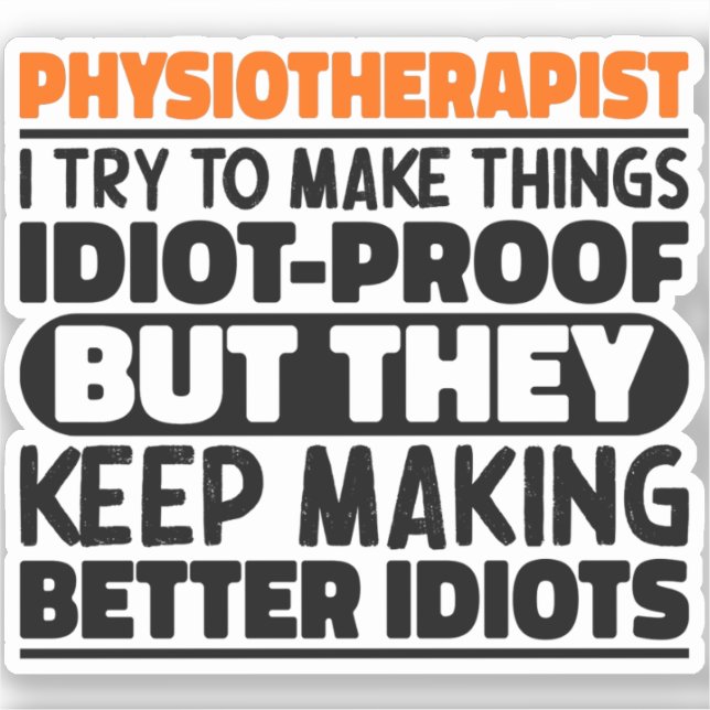 Physiotherapist I Try To Make Things Funny Sayings Sticker (Front)