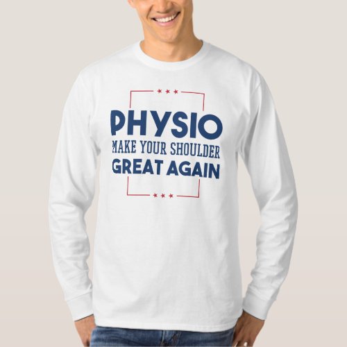 Physiotherapy Make Your Shoulder Great Again T_Shirt
