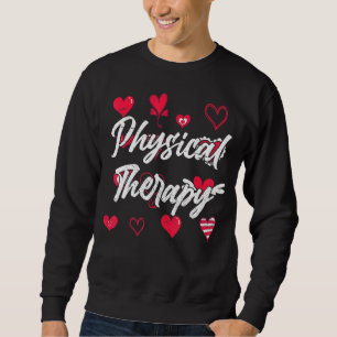 Physiotherapy Pt Physical Therapist Heart Physical Sweatshirt