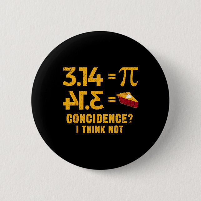 Pi 3 14 = Pie Coincidence I Think Not Math Pun  Button (Front)