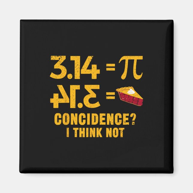 Pi 3 14 = Pie Coincidence I Think Not Math Pun  Magnet (Front)