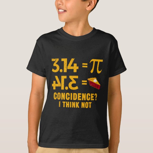 Pi 3 14 = Pie Coincidence I Think Not Math Pun  T-Shirt (Front)
