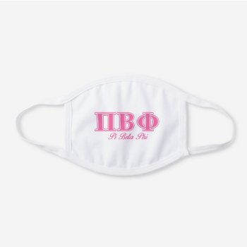 Pi Beta Phi Pink Letters White Cotton Face Mask by pibetaphi at Zazzle