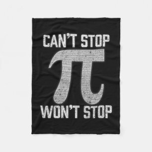 Pi Can't Stop Wont Stop Pi Day 3.14 Funny Math Gee Fleece Blanket