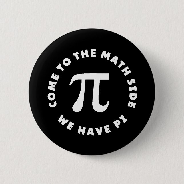 Pi Come To The Math Side We Have Pi Button (Front)