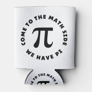 PI Come to the math side we have pi Can Cooler