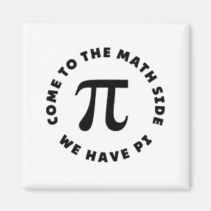 PI Come to the math side we have pi Magnet