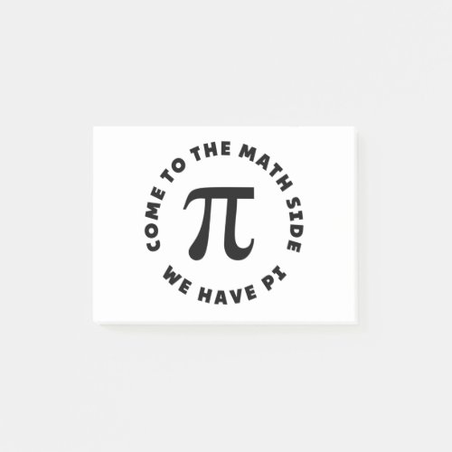 PI  Come to the math side we have pi Post_it Notes