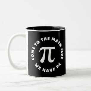 Pi Come To The Math Side We Have Pi Two-Tone Coffee Mug