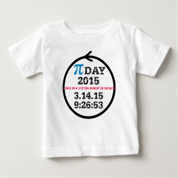 Pi Day 2015 Baby Tshirt by PiDay2015 at Zazzle