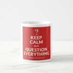 Pi Day 2015: Keep Calm But Question Everything Mug at Zazzle