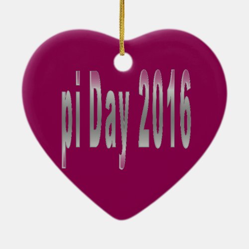 pi Day 2016 math love Ceramic Ornament