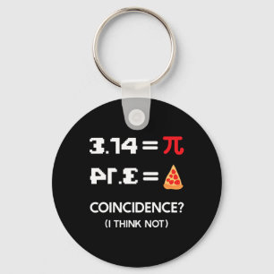 Pi Day 3.14 Pie Symbol Coincidence I Think Not Mat Keychain