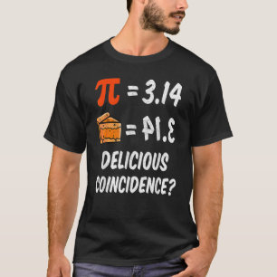 Pi Day 3.14 Pie Symbol Coincidence I think Not Mat T-Shirt