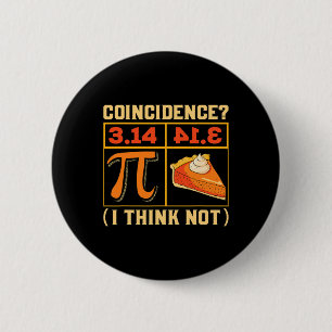 Pi Day 3.14 Vs Pie Coincidence I Think Not Funny Button