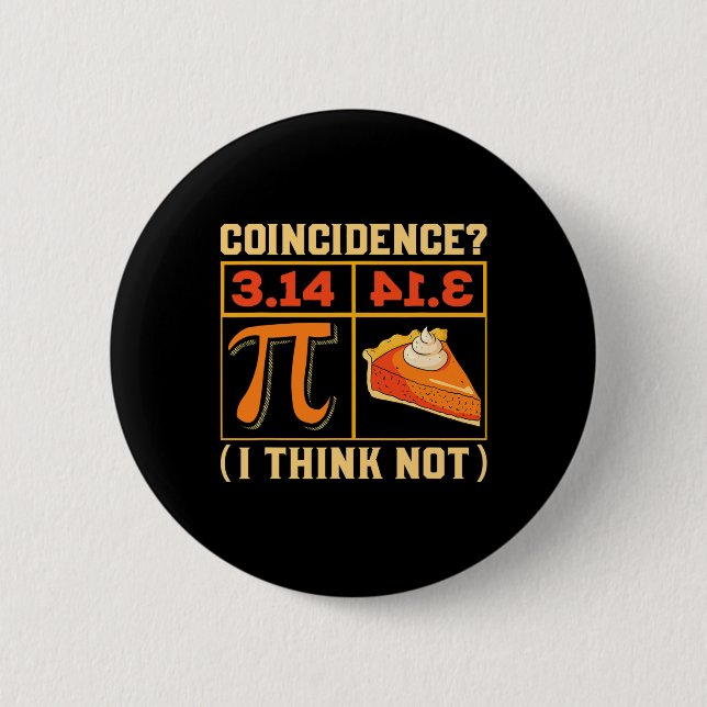 Pi Day 3.14 Vs Pie Coincidence I Think Not Funny  Button (Front)