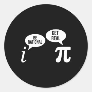 Pi Day Be Rational Get Real Funny Math Equation Te Classic Round Sticker