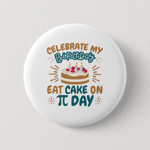 Pi Day Birthday Funny Eat Cake Button