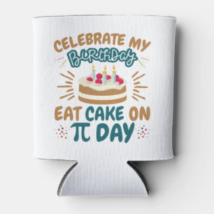 Pi Day Birthday Funny Eat Cake Can Cooler