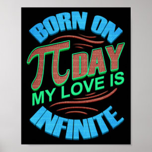 Pi Day Birthday Gift Born On Pi Day My Love Is Inf Poster